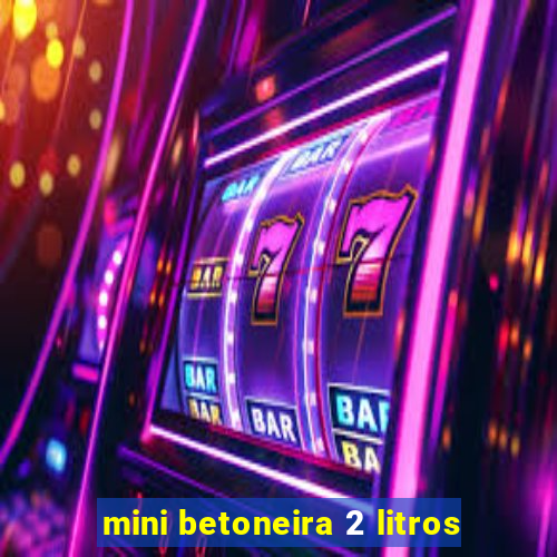 mini betoneira 2 litros